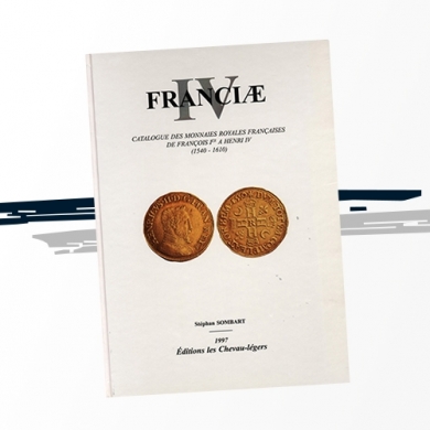 Franciæ IV : le livre sur les monnaies royales françaises, de 1540 à 1610
