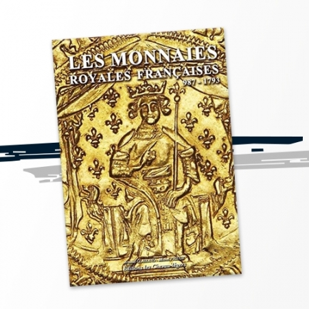 Les monnaies royales françaises, de 987 à 1793